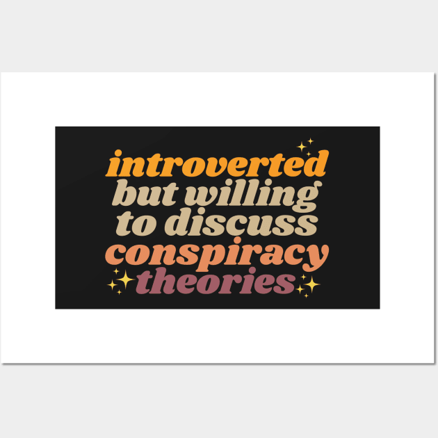 Introverted but willing to discuss conspiracy theories Wall Art by yass-art